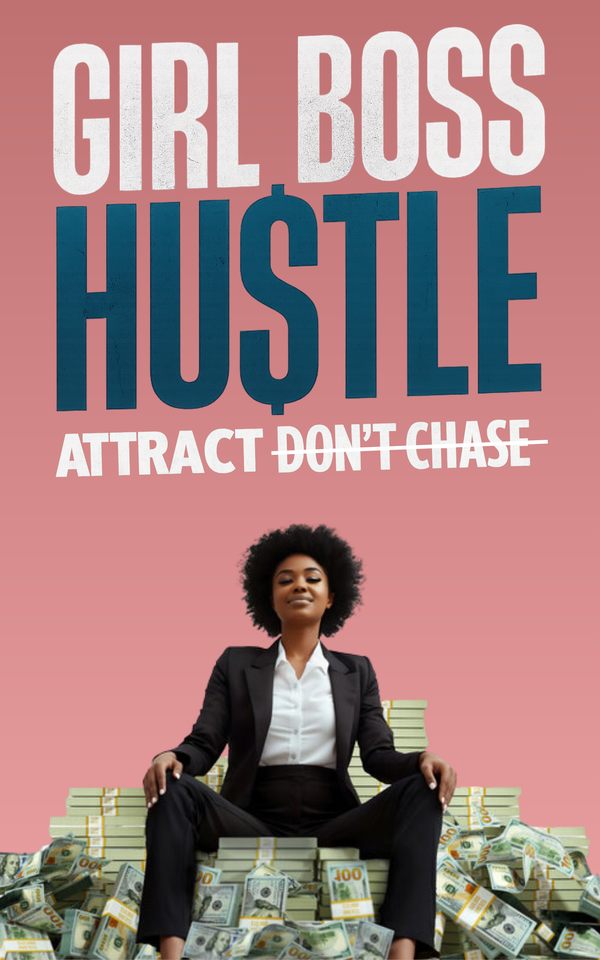 GIRL BOSS HUSTLE ATTRACT DON'T CHASE